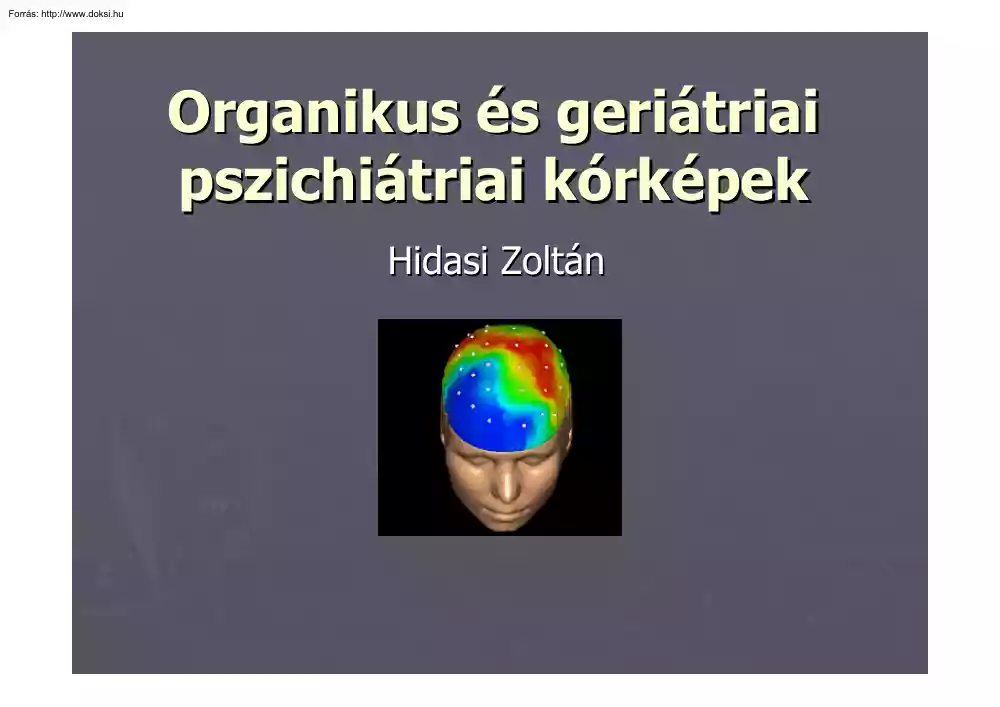 Hidasi Zoltán - Organikus és geriátriai pszichiátriai kórképek