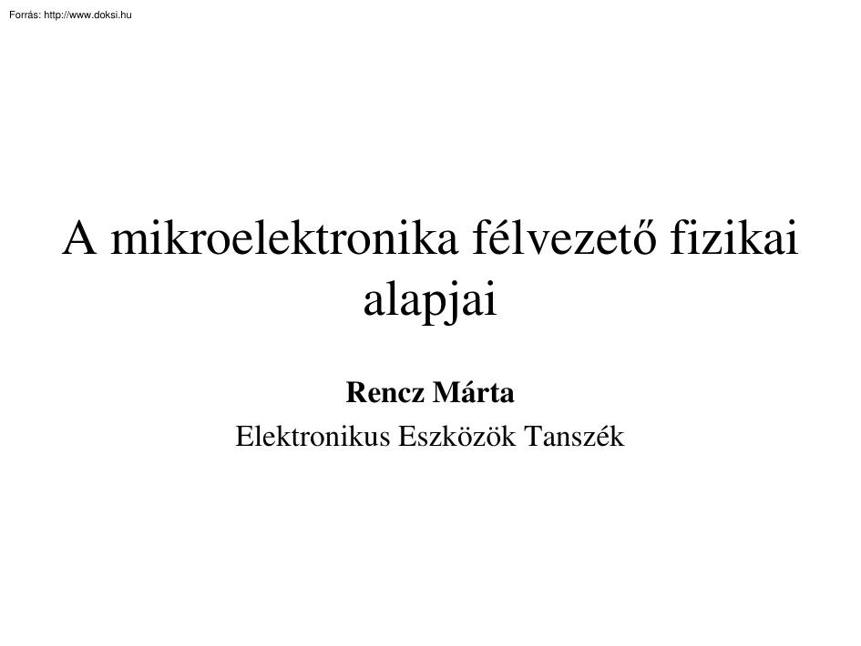 Rencz Márta - A mikroelektronika félvezető fizikai alapjai