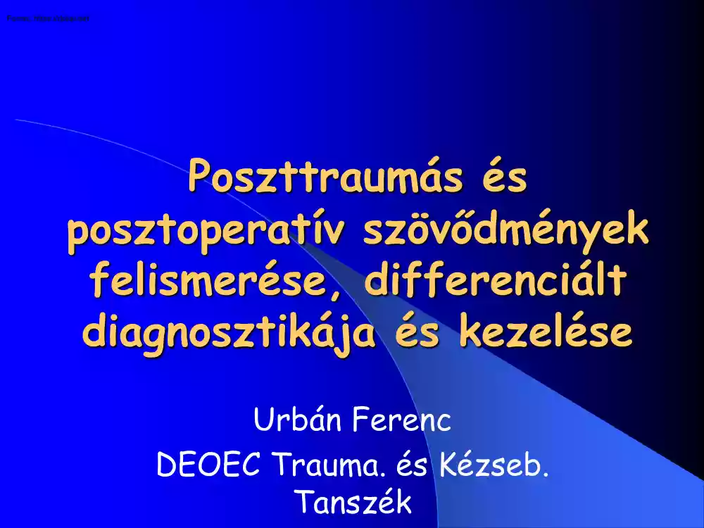 Urbán Ferenc - Poszttraumás és posztoperatív szövődmények felismerése, differenciált diagnosztikája és kezelése