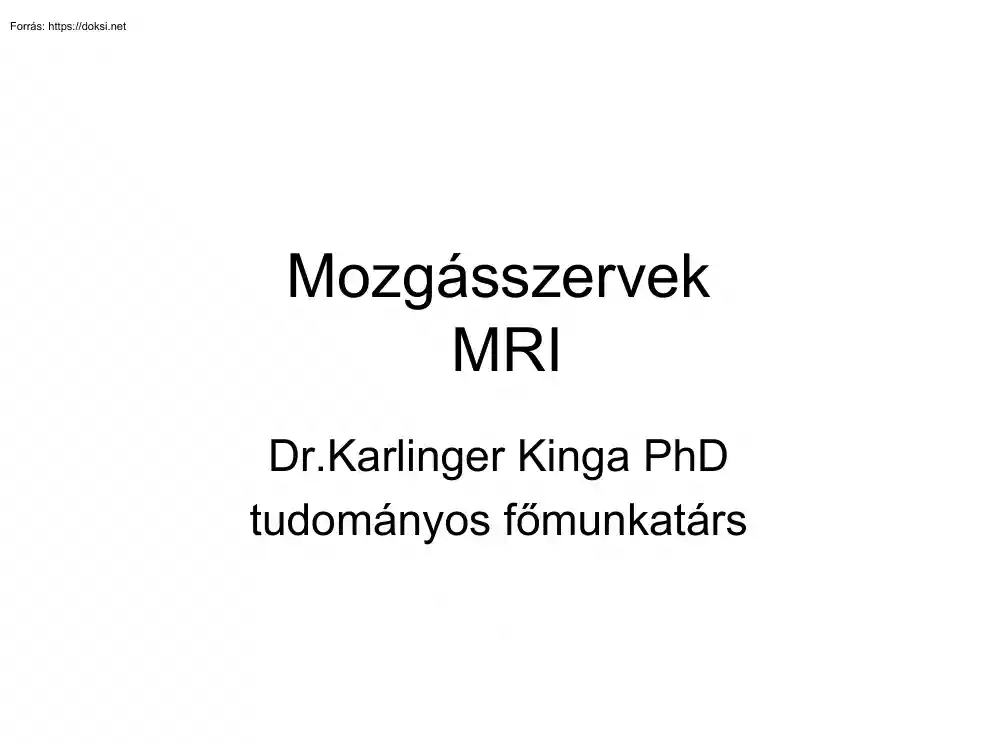Dr. Karlinger Kinga - Mozgásszervek, MRI