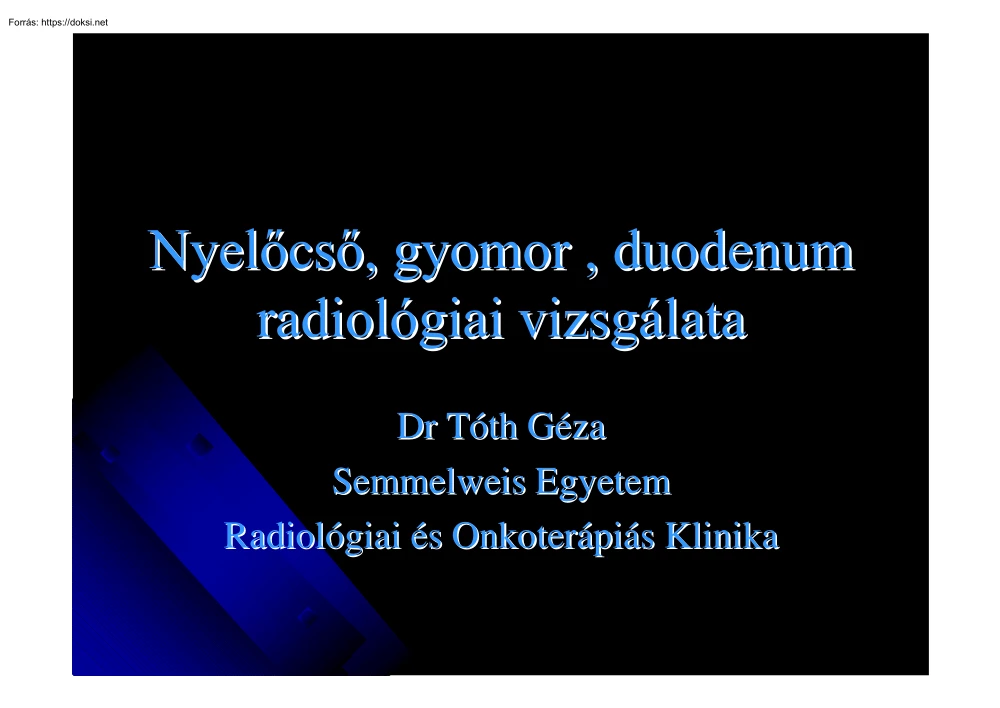 Dr. Tóth Géza - Nyelőcső, gyomor, duodenum radiológiai vizsgálata