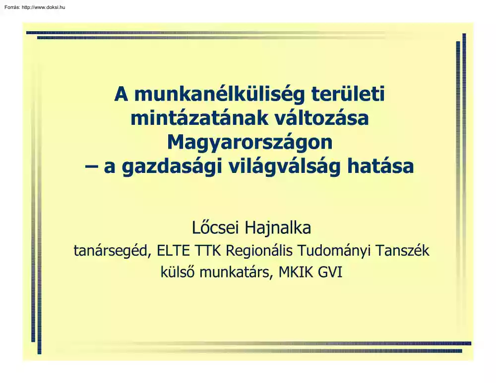 Lőcsei Hajnalka - A munkanélküliség területi mintázatának változása Magyarországon, a gazdasági világválság hatása