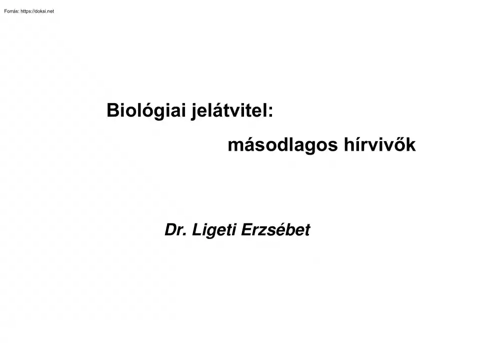 Dr. Ligeti Erzsébet - Biológiai jelátvitel, másodlagos hírvivők