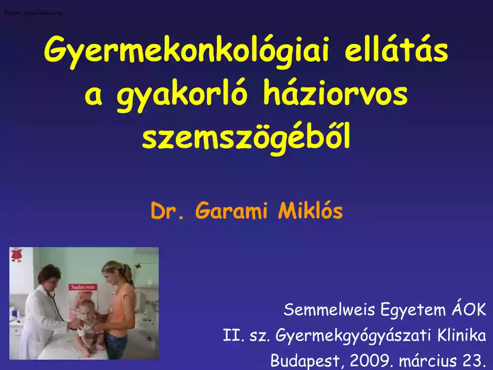 Dr. Garami Miklós - Gyermekonkológiai ellátás a gyakorló háziorvos szemszögéből