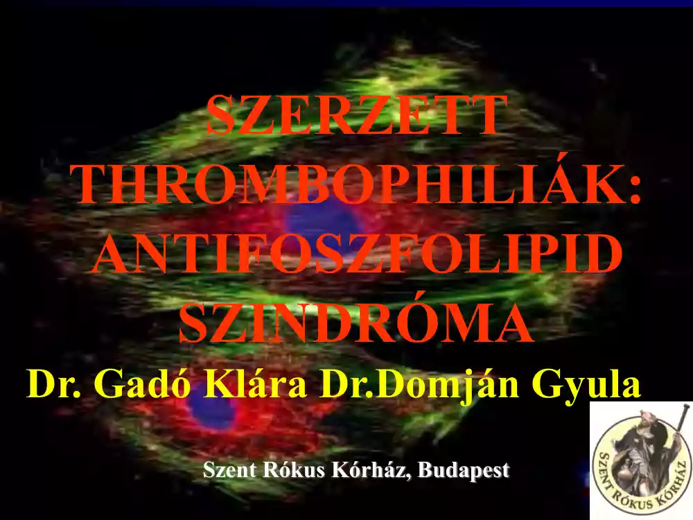 Dr. Gadó-Dr. Domján - Szerzett thrombophiliák, antifoszfolipid szindróma