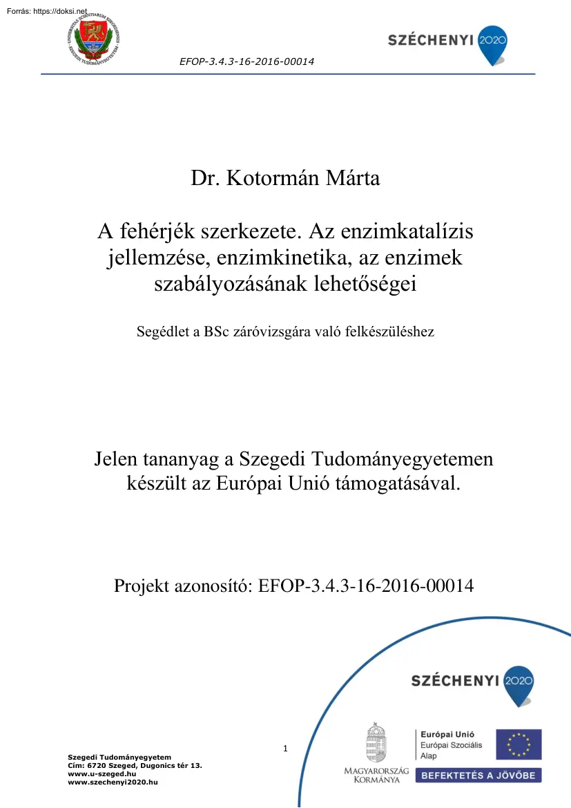 Dr. Kotormán Márta - A fehérjék szerkezete. Az enzimkatalízis jellemzése, enzimkinetika, az