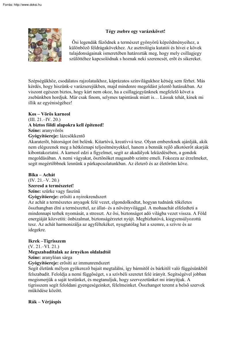 Tégy zsebre egy varázskövet