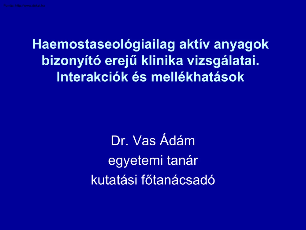 Dr. Vas Ádám - Haemostaseológiailag aktív anyagok bizonyító erejű klinikai vizsgálatai