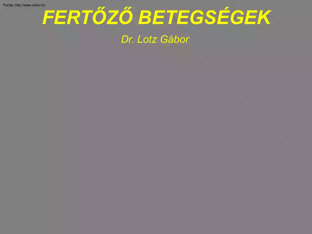 Dr. Lotz Gábor - Fertőző betegségek