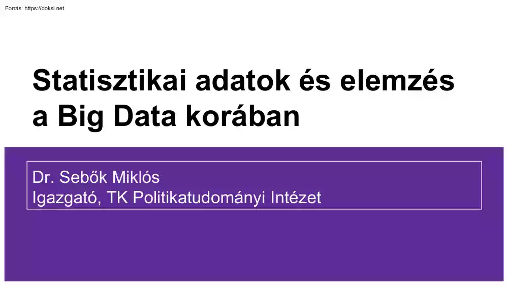 Dr. Sebők Miklós - Statisztikai adatok és elemzés a Big Data korában
