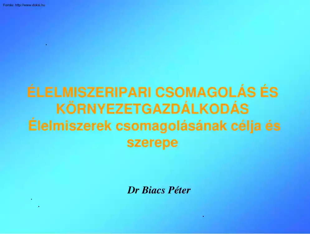 Dr. Biacs Péter - Élelmiszeripari csomagolás és környezetgazdálkodás