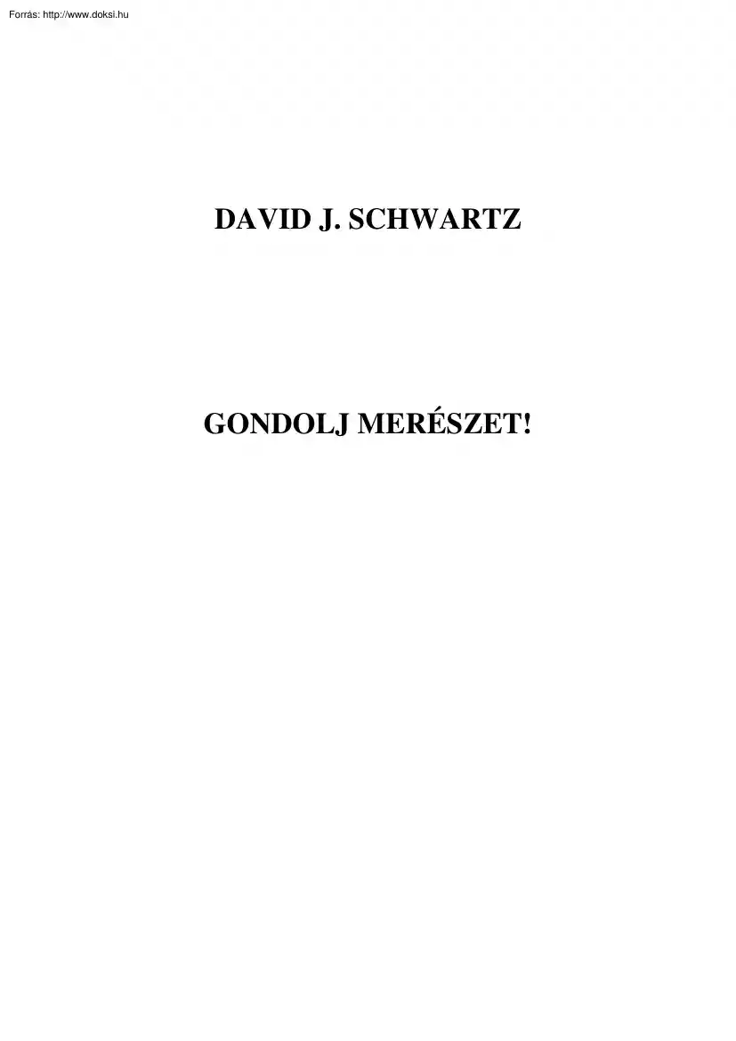 David J. Schwartz - Gondolj merészet
