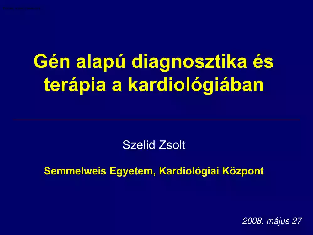 Szelid Zsolt - Gén alapú diagnosztika és terápia a kardiológiában