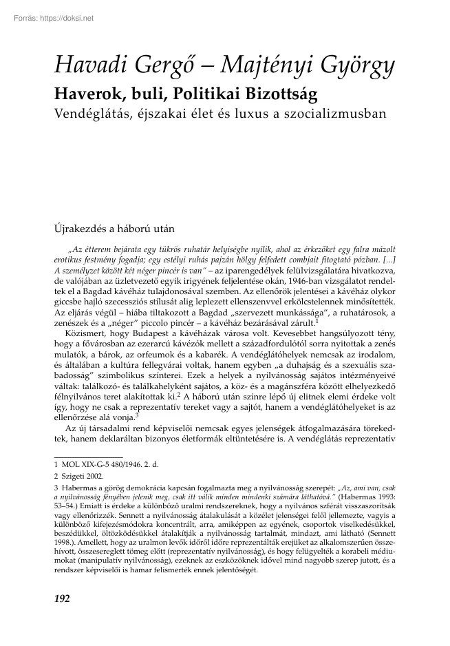 Havadi-Majtényi - Haverok, buli, Politikai Bizottság, Vendéglátás, éjszakai élet és luxus a