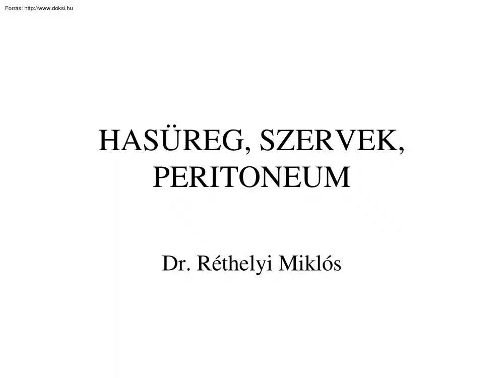 Dr. Réthelyi Miklós - Hasüreg, szervek, peritoneum