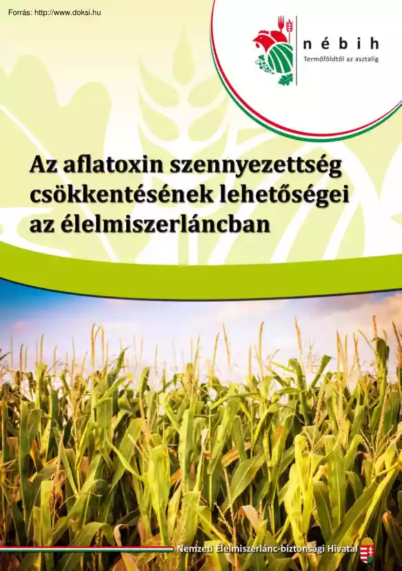 Szeitzné-Frecskáné - Az aflatoxin szennyezettség csökkentésének lehetőségei az élelmiszerláncban