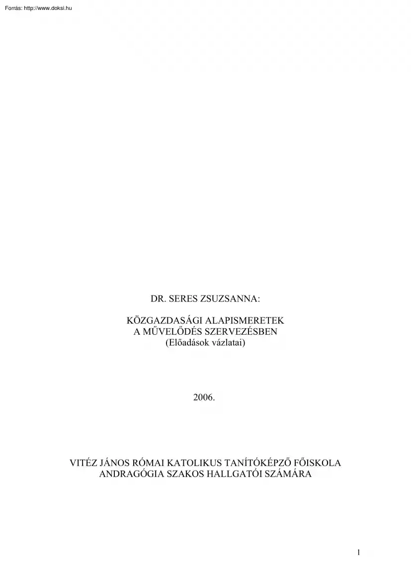 Dr. Seres Zsuzsanna - Közgazdasági alapismeretek a művelődésszervezésben