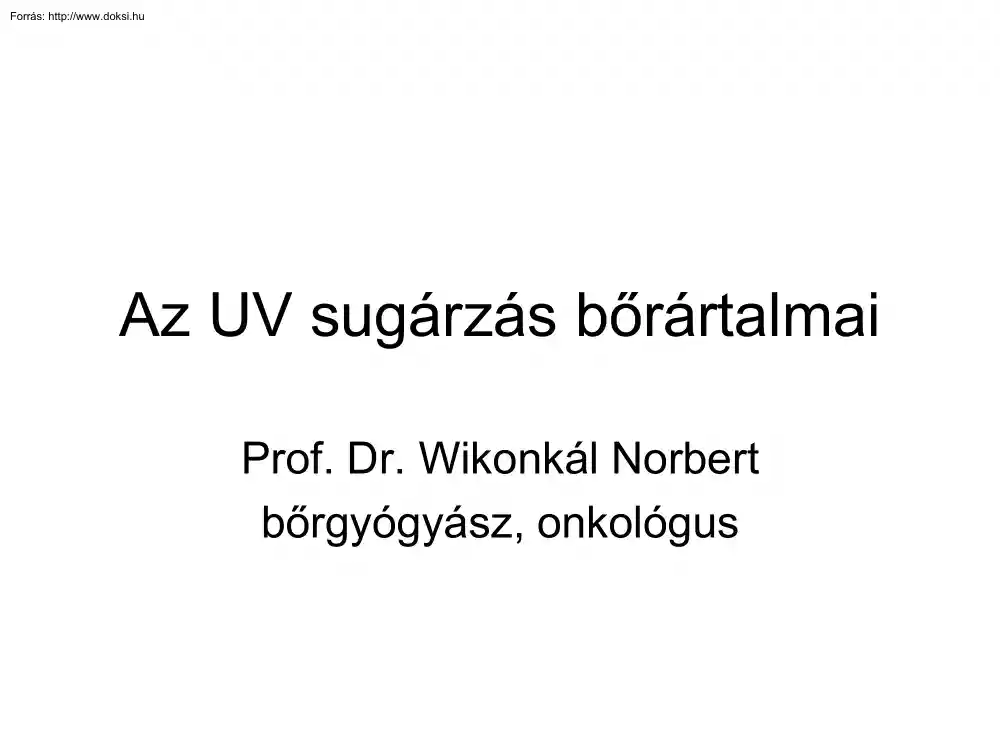 Prof. Dr. Wikonkál Norbert - Az UV sugárzás bőrártalmai
