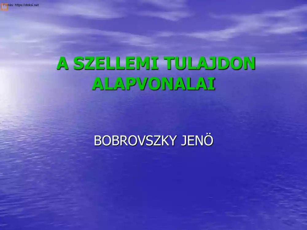 Bobrovszky Jenő - A szellemi tulajdon alapvonalai