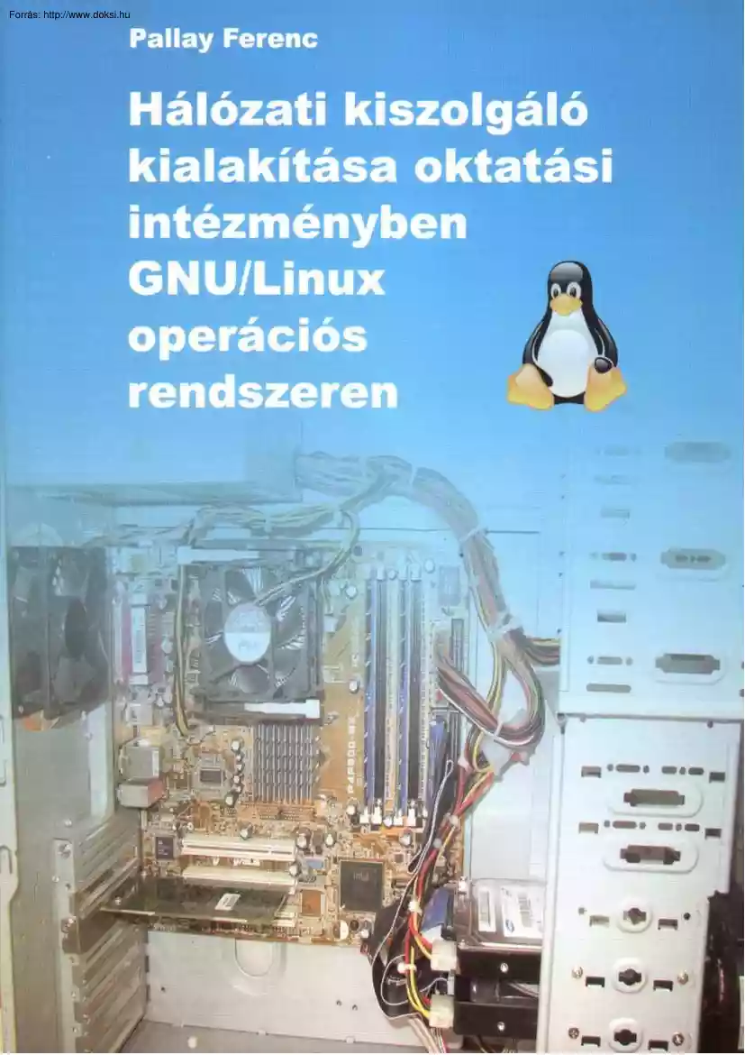 Pallay Ferenc - Hálózati kiszolgáló kialakítása oktatási intézményben Linux operációs rendszeren