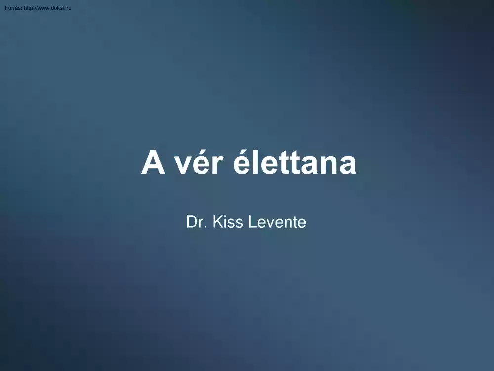 Dr. Kiss Levente - A vér élettana, A vér funkciója és összetétele, Haematopoiesis