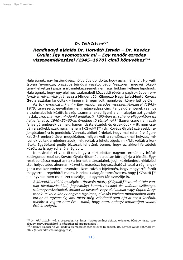 Dr. Tóth István - Rendhagyó ajánlás Horváth-Kovács Így nyomoztunk mi, Egy rendőr ezredes