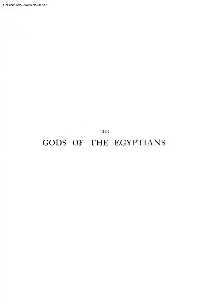 E. A. Wallis Budge - The Gods of the Egyptians or Studies in Egyptian Mythology