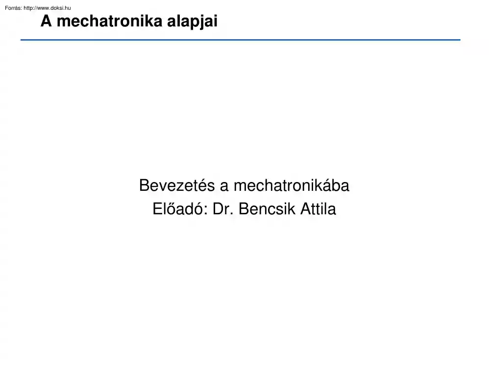 Dr. Bencsik Attila - Bevezetés a mechatronikába