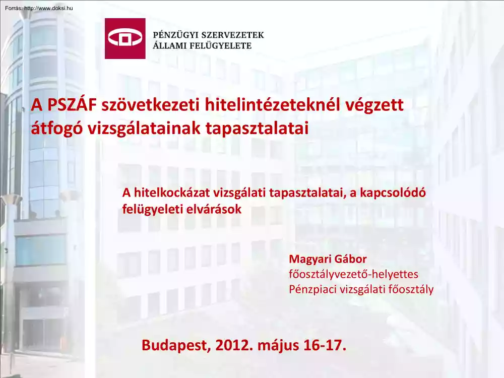 Magyari Gábor - A PSZÁF szövetkezeti hitelintézeteknél végzett átfogó vizsgálatainak tapasztalatai