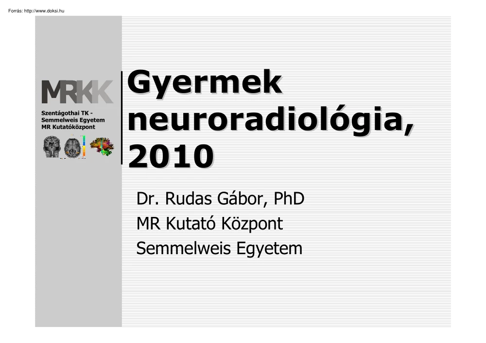 Dr. Rudas Gábor - Csecsemőkori neurológiai eltérések a képalkotó eljárások tükrében
