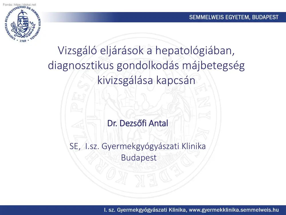 Dr. Dezsőfi Antal - Vizsgáló eljárások a hepatológiában, diagnosztikus gondolkodás