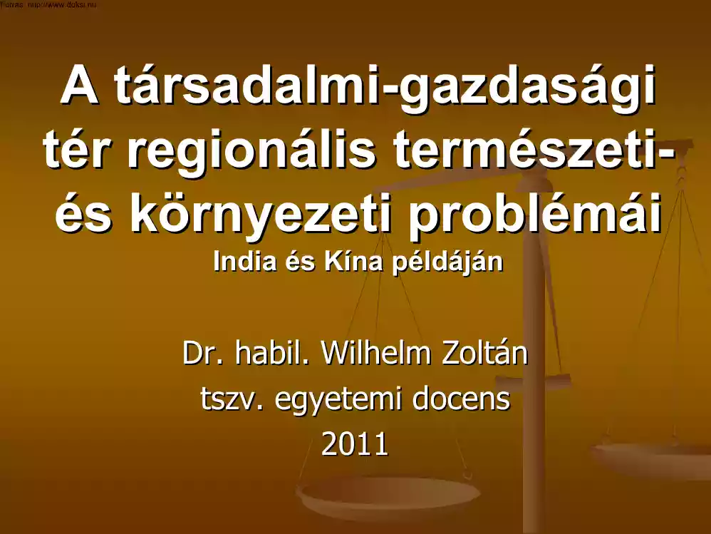 Dr. Wilhelm Zoltán - A társadalmi-gazdasági tér regionális természeti és környezeti problémái, India és Kína példáján