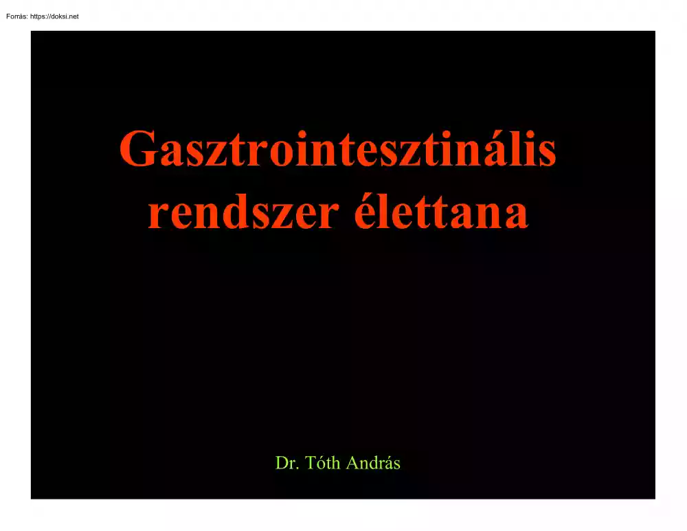 Dr. Tóth András - Gasztrointesztinális rendszer élettana