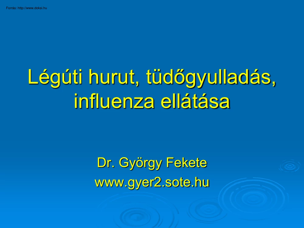 Dr. György Fekete - Légúti hurut, tüdőgyulladás, influenza ellátása