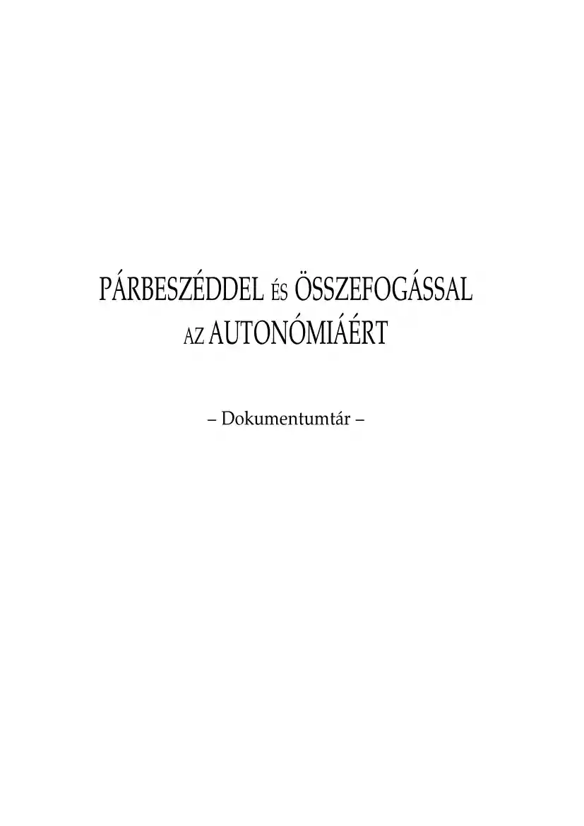 Párbeszéddel és összefogással a(z) (székelyföldi) autonómiáért - dokumentumtár