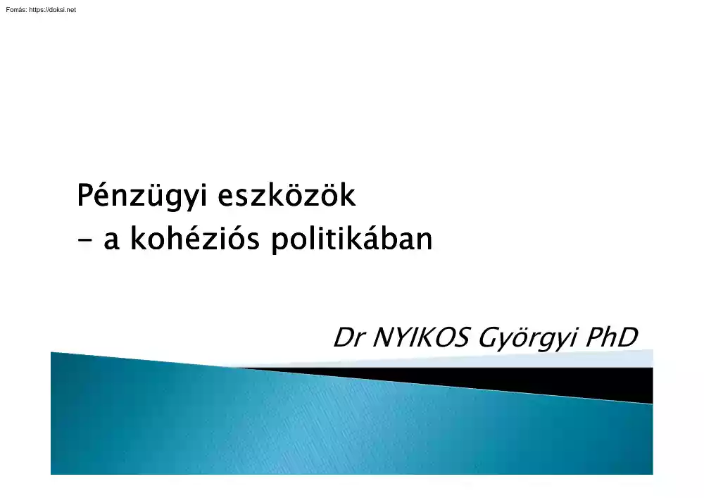Dr. Nyikos Györgyi - Pénzügyi eszközök a kohéziós politikában