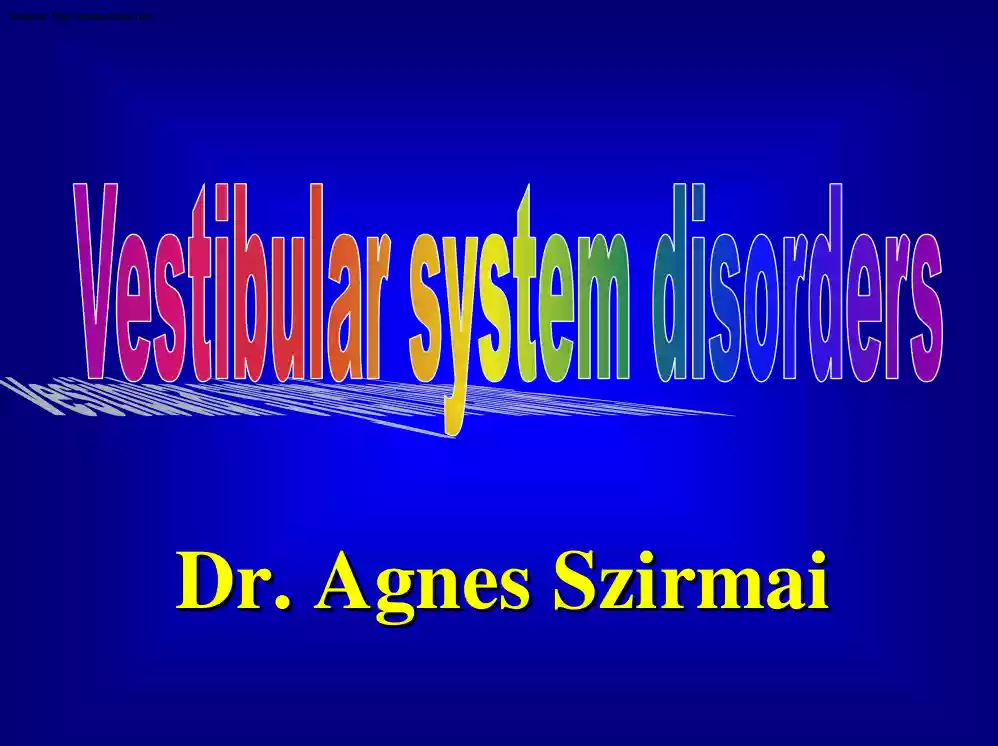 Dr. Ágnes Szirmai - Vestibular system disorders