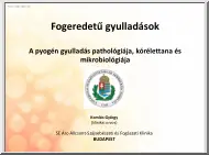 Komlós György - Fogeredetű gyulladások, a pyogén gyulladás pathológiája, kórélettana és mikrobiológiája