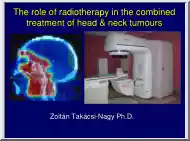 Zoltán Takácsi-Nagy - The role of radiotherapy in the combined treatment of head and neck tumours