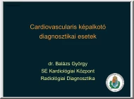 dr. Balázs György - Cardiovascularis képalkotó diagnosztikai esetek