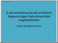 Buskó Tibor - A városmarketing aktuális problémái Magyarországon fejlesztéspolitikai megközelítésben