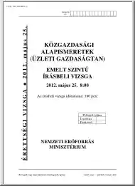 Közgazdasági alapismeretek, üzleti gazdaságtan emelt szintű írásbeli érettségi vizsga megoldással, 2012