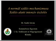 Dr. Szabó István - A normál szülés mechanizmusa, szülés alatti intenzív észlelés