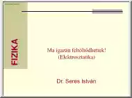 Dr. Seres István - Ma igazán feltöltődhettek! (Elektrosztatika)