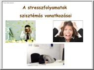 Világi Ildikó - A stresszfolyamatok szisztémás vonatkozásai