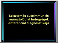 Szisztémás autoimmun és reumatológiai betegségek differenciál diagnosztikája