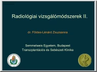 dr. Földes-Lénárd Zsuzsanna - Radiológiai vizsgálómódszerek II.