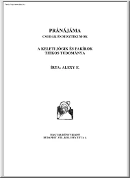 Alexy E. - Pránájáma, a keleti jógik és fakírok titkos tudománya