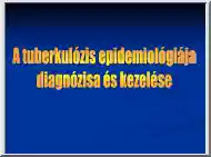 A tuberkolózis epidemiológiája, diagnózisa és kezelése