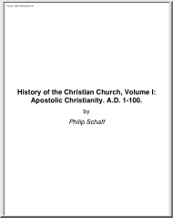 Philip Schaff - History of the Christian Church, Volume I, Apostolic Christianity